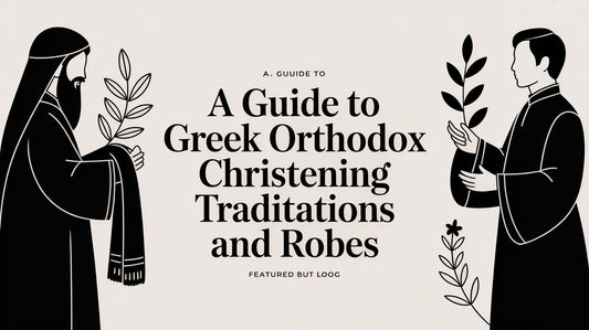 A Guide to Greek Orthodox Christening Traditions and Robes